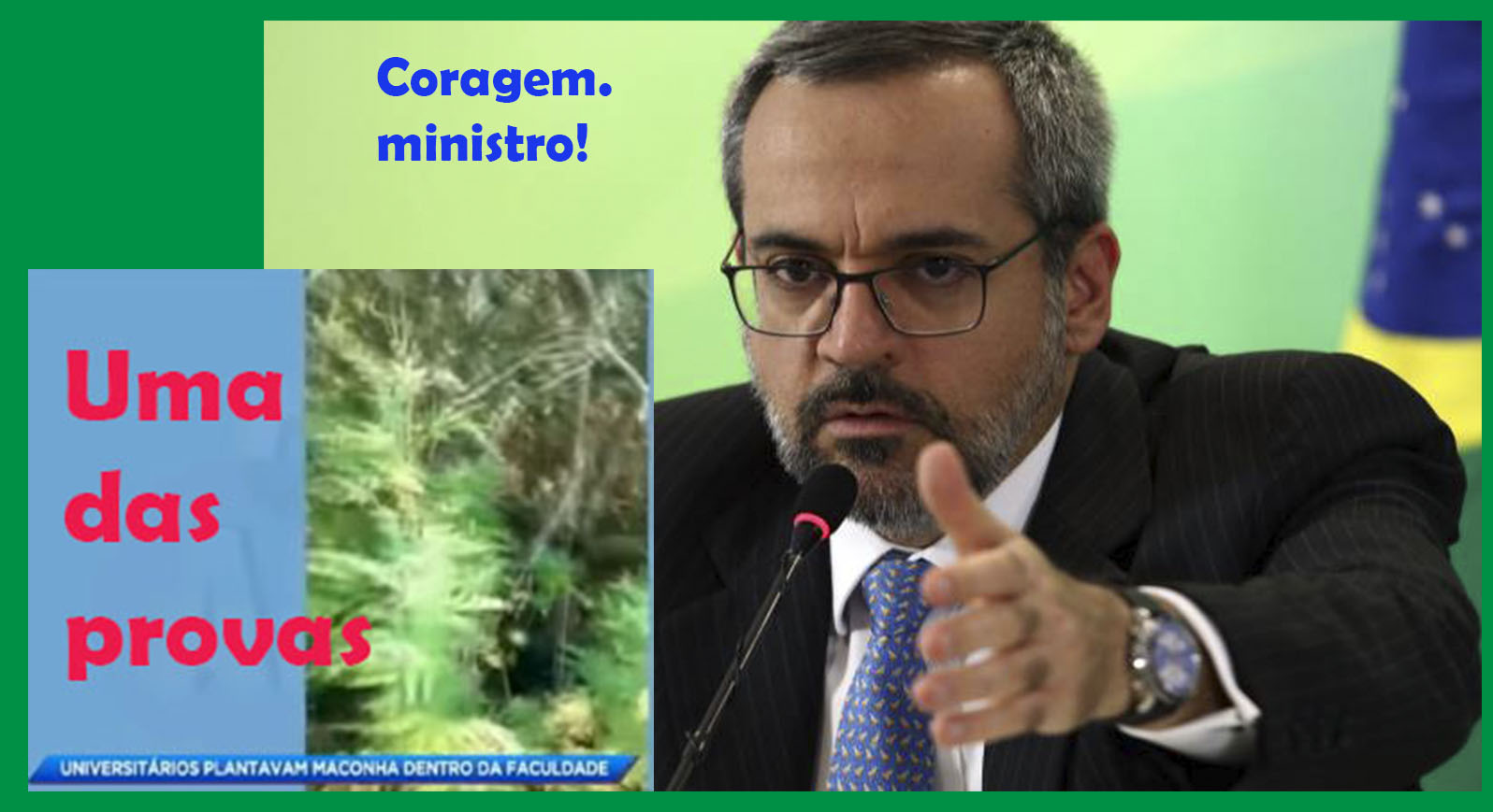 WEINTRAUB, UM MINISTRO QUE DESMENTE A ESQUERDA E ENQUADRA UNIVERSIDADES QUE TÊM PLANTAÇÃO DE MACONHA